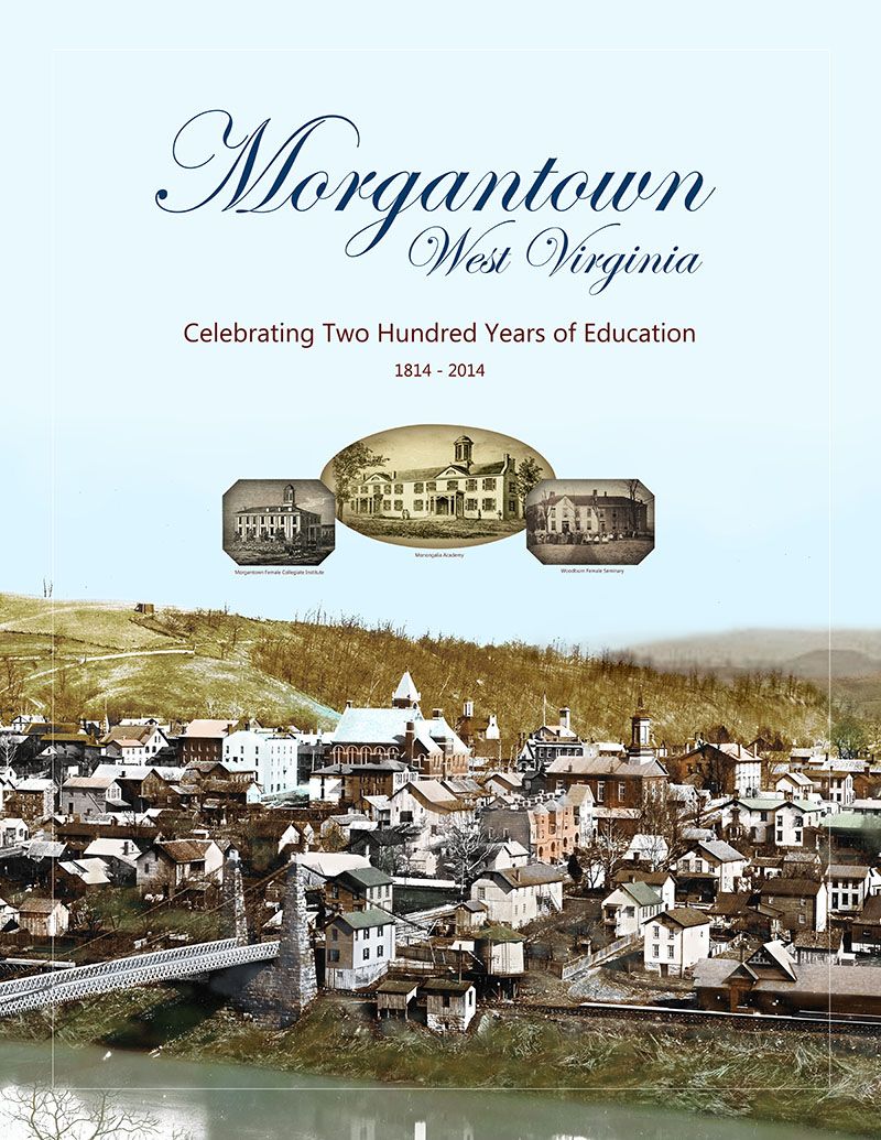 Text "Morgantown West Virginia Celebrating Two Hundred Years of Education 1814-2014" on a colorized photograph of old Morgantown, showing a bridge and various buildings