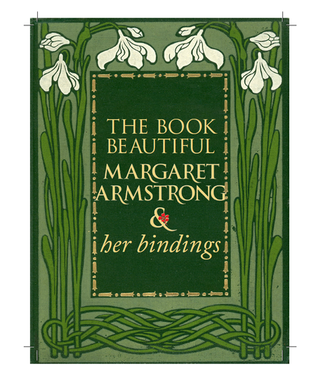 A green book cover with floral designs and text reading, "The book beautiful, margaret armstrong and her bindings."