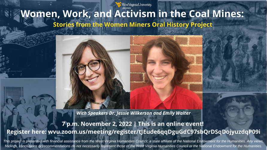 A flier describing the details of this event. It has images of women in mining communities with a WVU blue filter over them. Overlaid on top are images of Emily Walter and Dr. Jessie Wilkeson. The same images are featured below. 
